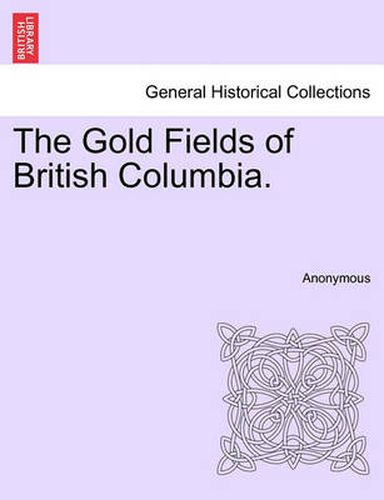 Cover image for The Gold Fields of British Columbia.