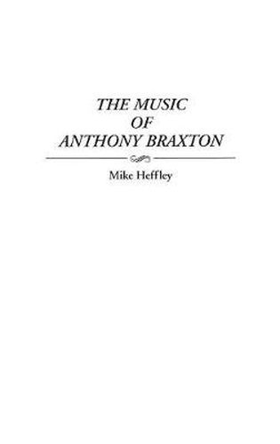 Cover image for The Music of Anthony Braxton