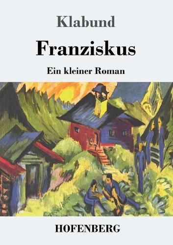 Cover image for Franziskus: Ein kleiner Roman