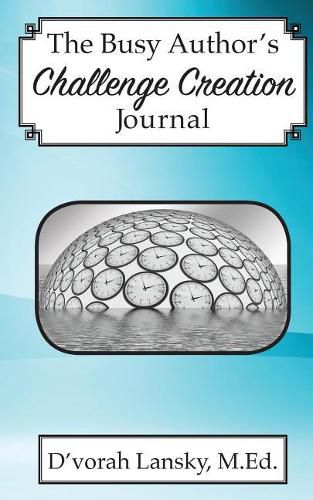 Cover image for The Busy Author's Challenge Creation Journal: A 30-Day Journal to Help You Track Your Activity and Results