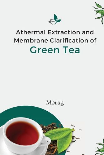 Cover image for Athermal Extraction And Membrane Clarification Of Green Tea