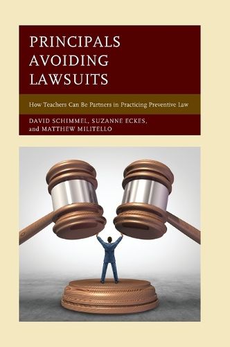 Cover image for Principals Avoiding Lawsuits: How Teachers Can Be Partners in Practicing Preventive Law