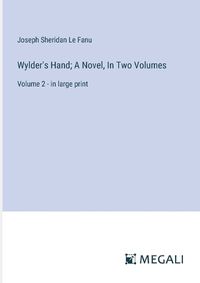 Cover image for Wylder's Hand; A Novel, In Two Volumes