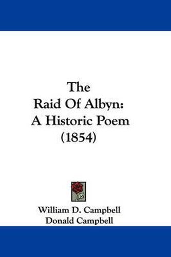 Cover image for The Raid of Albyn: A Historic Poem (1854)