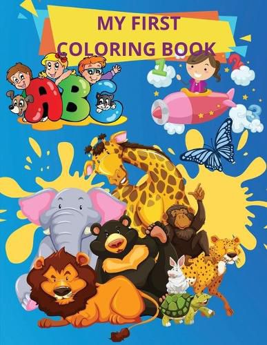 Cover image for My First Coloring Book: Books for Toddlers and Kids ages 1,2,3, 4 Boys, Girls