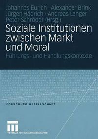 Cover image for Soziale Institutionen Zwischen Markt Und Moral: Fuhrungs- Und Handlungskontexte