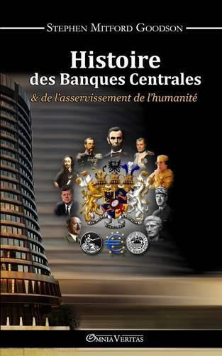 Cover image for Histoire des Banques Centrales: & de L'asservissement De L'humanite