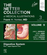 Cover image for The Netter Collection of Medical Illustrations: Digestive System, Volume 9, Part I - Upper Digestive Tract
