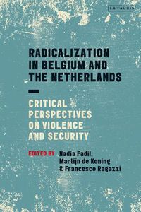 Cover image for Radicalization in Belgium and the Netherlands: Critical Perspectives on Violence and Security