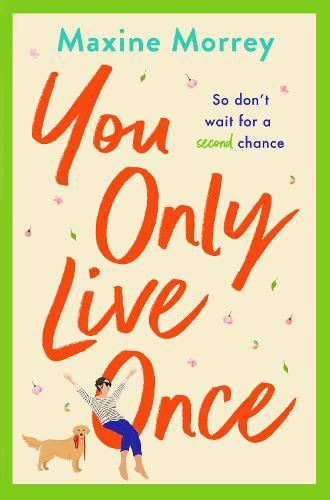 Cover image for You Only Live Once: The BRAND NEW laugh-out-loud, feel-good romantic comedy from Maxine Morrey for 2022