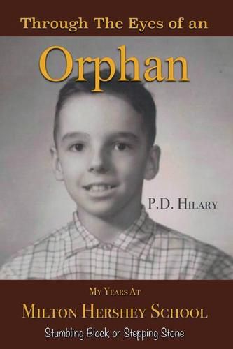 Cover image for Through the Eyes of an Orphan: My Years at Milton Hershey School: Stumbling Block or Stepping Stone