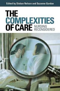 Cover image for The Complexities of Care: Nursing Reconsidered