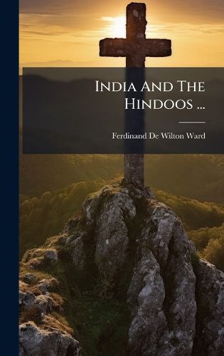 Cover image for India And The Hindoos ...