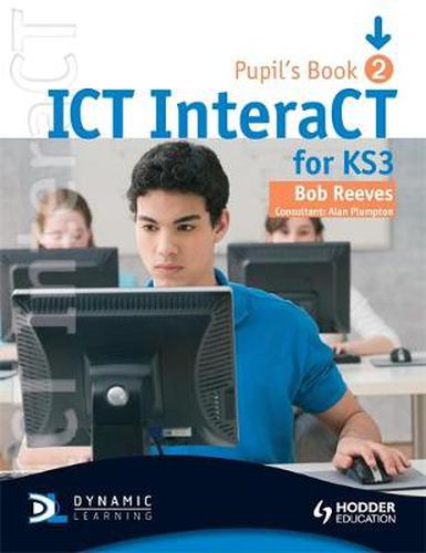 Cover image for ICT InteraCT for Key Stage 3 Pupil's Book 2