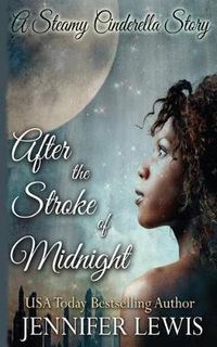 Cover image for After the Stroke of Midnight: A Steamy Cinderella Story