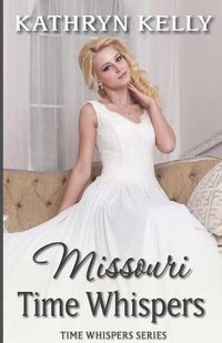 Cover image for Time Whispers Missouri: A Time Travel Romance Short Story