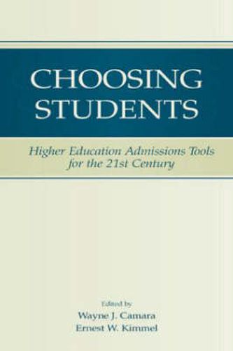 Cover image for Choosing Students: Higher Education Admissions Tools for the 21st Century