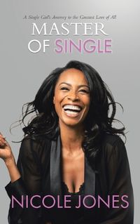 Cover image for Master of Single: A Single Girl's Journey to the Greatest Love of All