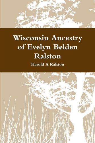 Wisconsin Ancestry of Evelyn Belden Ralston