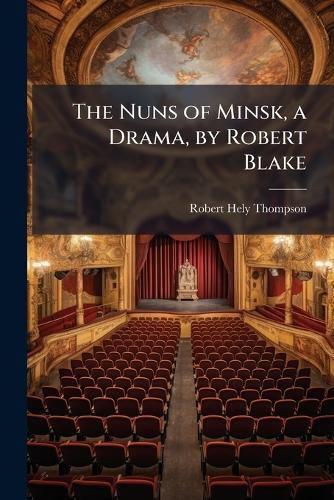 Cover image for The Nuns of Minsk, a Drama, by Robert Blake