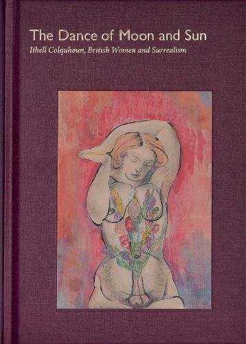 Cover image for Dance of Moon and Sun: Ithell Colquhoun, British Women and Surrealism, the