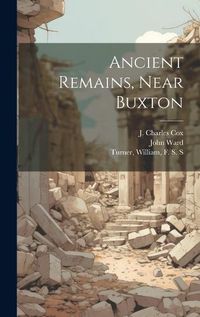 Cover image for Ancient Remains, Near Buxton