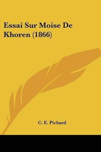 Cover image for Essai Sur Moise de Khoren (1866)