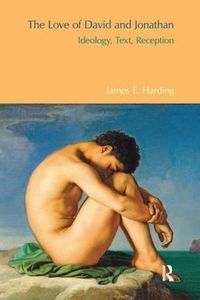 Cover image for The Love of David and Jonathan: Ideology, Text, Reception