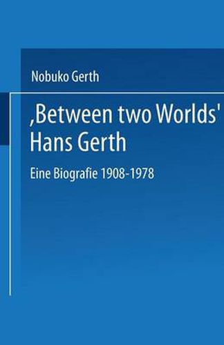 Cover image for Between Two Worlds  Hans Gerth: Eine Biografie 1908-1978