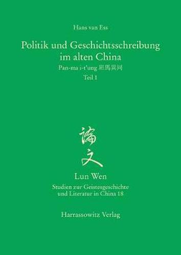 Cover image for Politik Und Geschichtsschreibung Im Alten China: Pan-Ma I-t'Ung