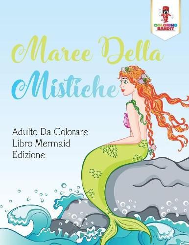 Cover image for Maree Della Mistiche: Adulto Da Colorare Libro Mermaid Edizione