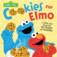 Cover image for Cookies for Elmo: A Little Book About the Big Power of Sharing