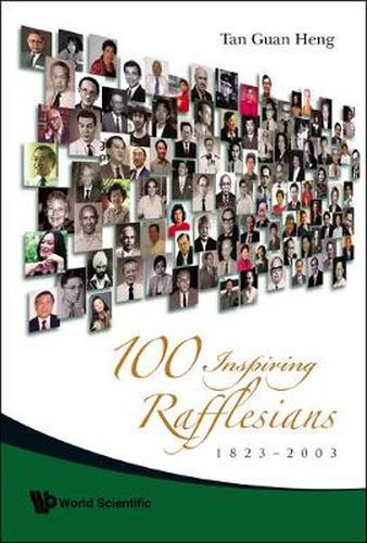 Cover image for 100 Inspiring Rafflesians, 1823-2003