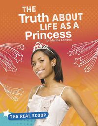 Cover image for The Truth about Life as a Princess