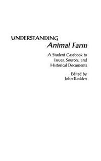 Cover image for Understanding Animal Farm: A Student Casebook to Issues, Sources, and Historical Documents