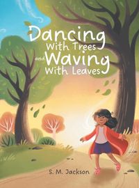 Cover image for Dancing With Trees and Waving With Leaves