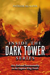 Cover image for Inside the   Dark Tower   Series: Art, Evil and Intertextuality in the Stephen King Novels