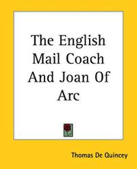 Cover image for The English Mail Coach And Joan Of Arc