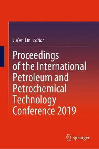 Cover image for Proceedings of the International Petroleum and Petrochemical Technology Conference 2019