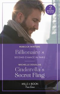 Cover image for Billionaire's Second Chance In Paris / Cinderella's Secret Fling