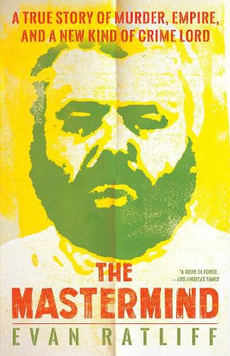 Cover image for The Mastermind: A True Story of Murder, Empire, and a New Kind of Crime Lord