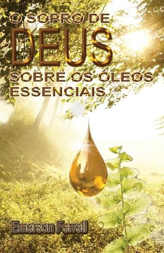 Cover image for O Sopro de Deus Sobre os Oleos Essenciais