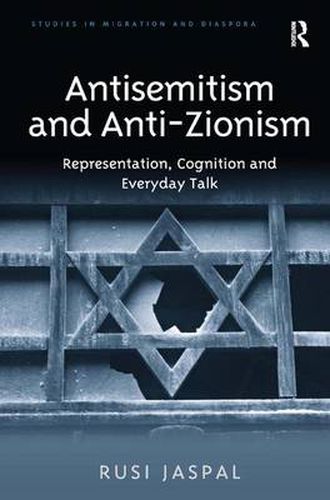 Antisemitism and Anti-Zionism: Representation, Cognition and Everyday Talk