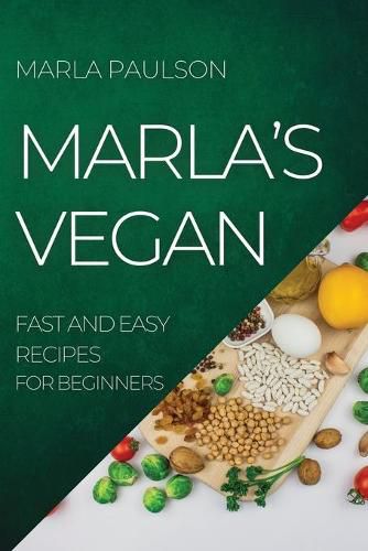 Cover image for Marla's Vegan 2022: Fast and Easy Recipes for Beginners