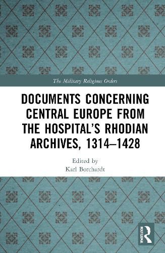 Cover image for Documents Concerning Central Europe from the Hospital's Rhodian Archives, 1314-1428