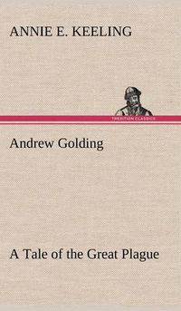 Cover image for Andrew Golding A Tale of the Great Plague