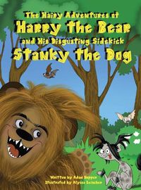 Cover image for The Hairy Adventures of Harry the Bear: and his Disgusting Sidekick Stanky the Dog