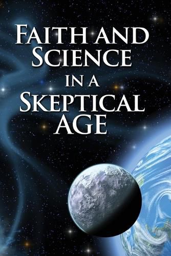 Cover image for Faith and Science in a Skeptical Age