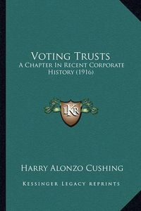 Cover image for Voting Trusts: A Chapter in Recent Corporate History (1916)