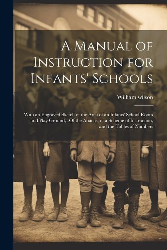 Cover image for A Manual of Instruction for Infants' Schools